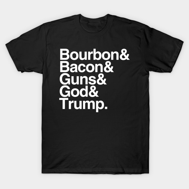 Bourbon Bacon God Guns And Trump T-Shirt by Flippin' Sweet Gear